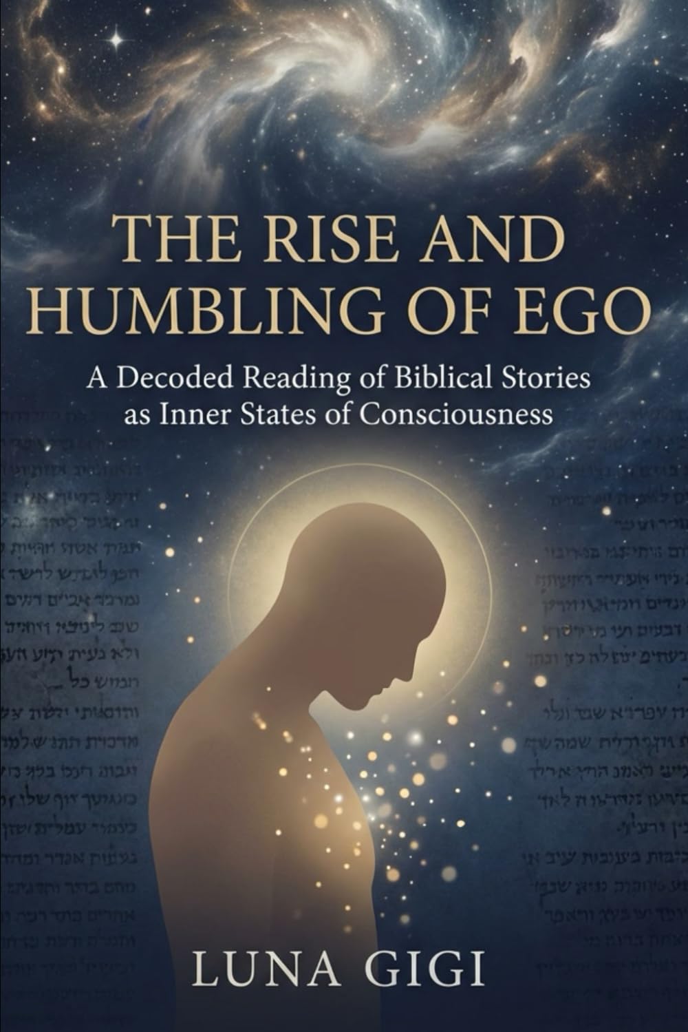 THE RISE AND HUMBLING OF EGO: A Decoded Reading of Biblical Stories as Inner States of Consciousness