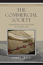 The Commercial Society: Foundations and Challenges in a Global Age (Studies in Ethics and Economics)