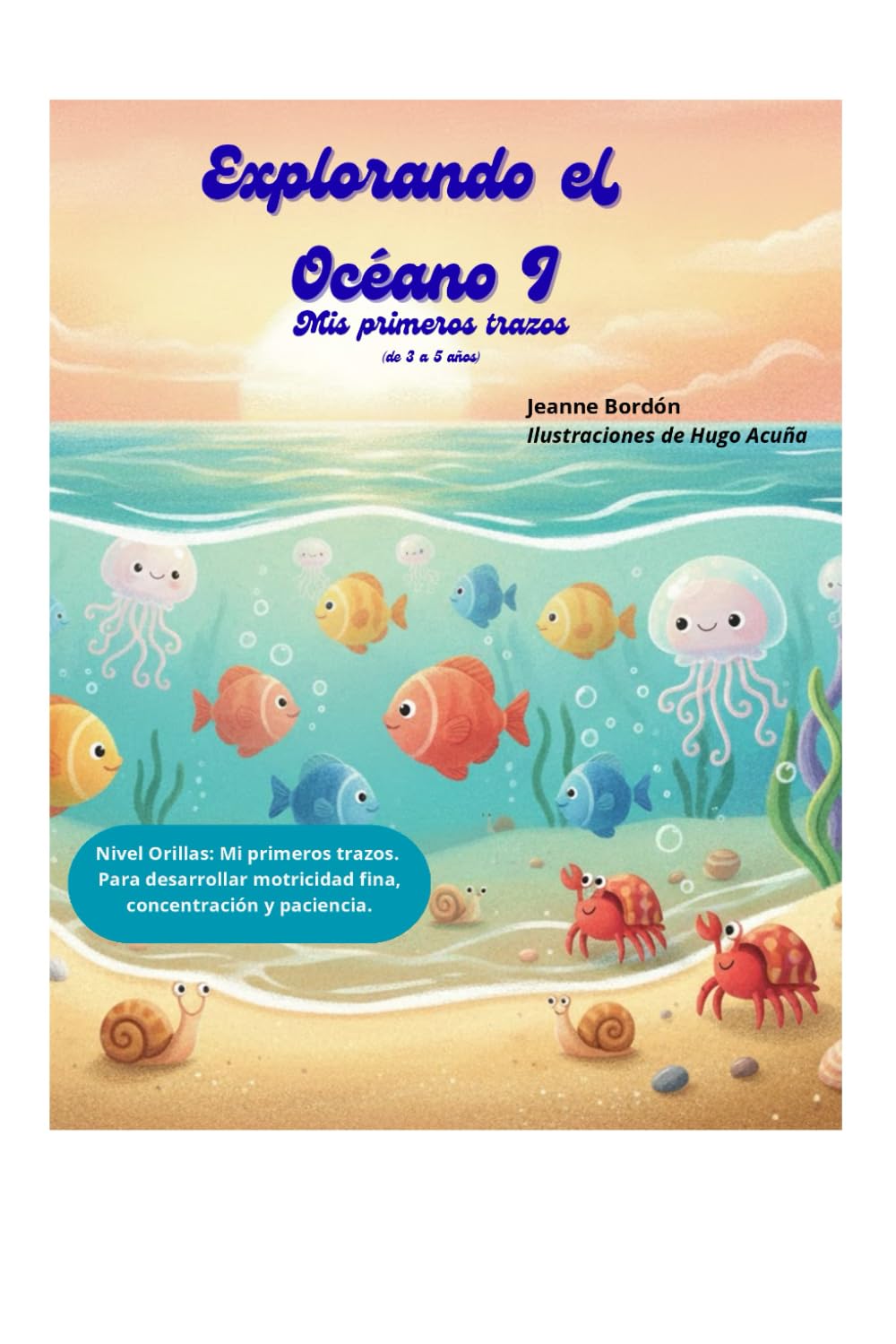 Explorando el Océano 1. Nivel: Orillas: Libro de actividades sensoriales y trazado para niños de 3 a 5 años (Colección Explorando el Océano)