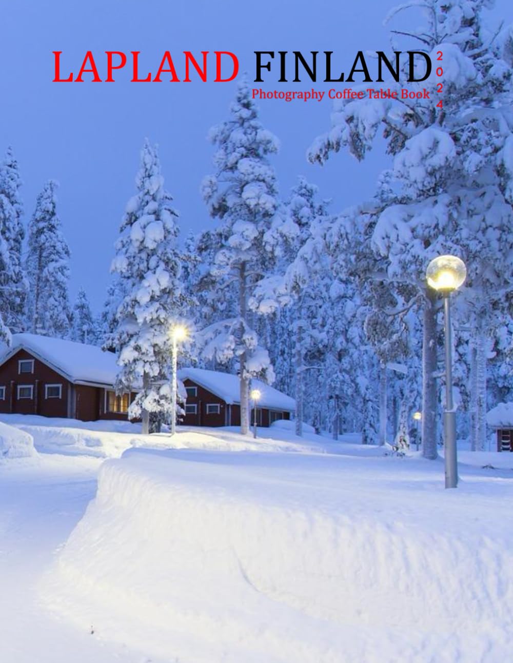 LAPLAND FINLAND: A Mind-Blowing Tour in LAPLAND FINLAND Photography Coffee Table Book Tourists Attractions.