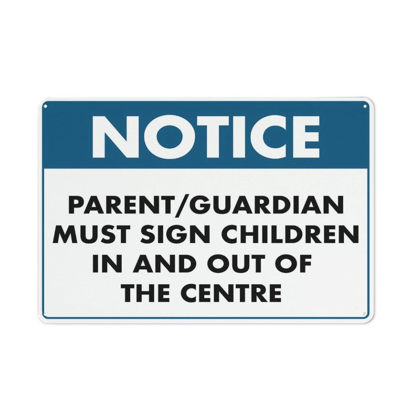 Notice - Parent/Guardian Must Sign Children In And Out Of This Centre Sign for House & Yard, 8x12 Inch Premium Aluminum, Sun-Proof, Rust-Free