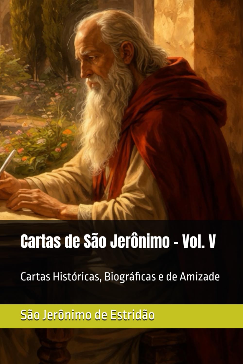 Cartas de São Jerônimo - Vol. V: Cartas Históricas, Biográficas e de Amizade (Clássicos dos Doutores da Igreja)