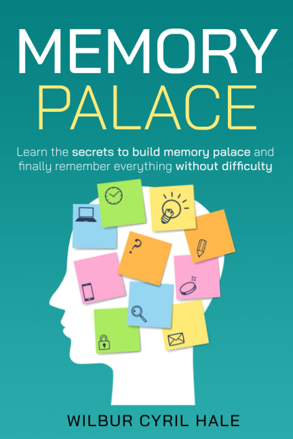 MEMORY PALACE: learn the secrets to build memory palace and finally remember everything without difficulty