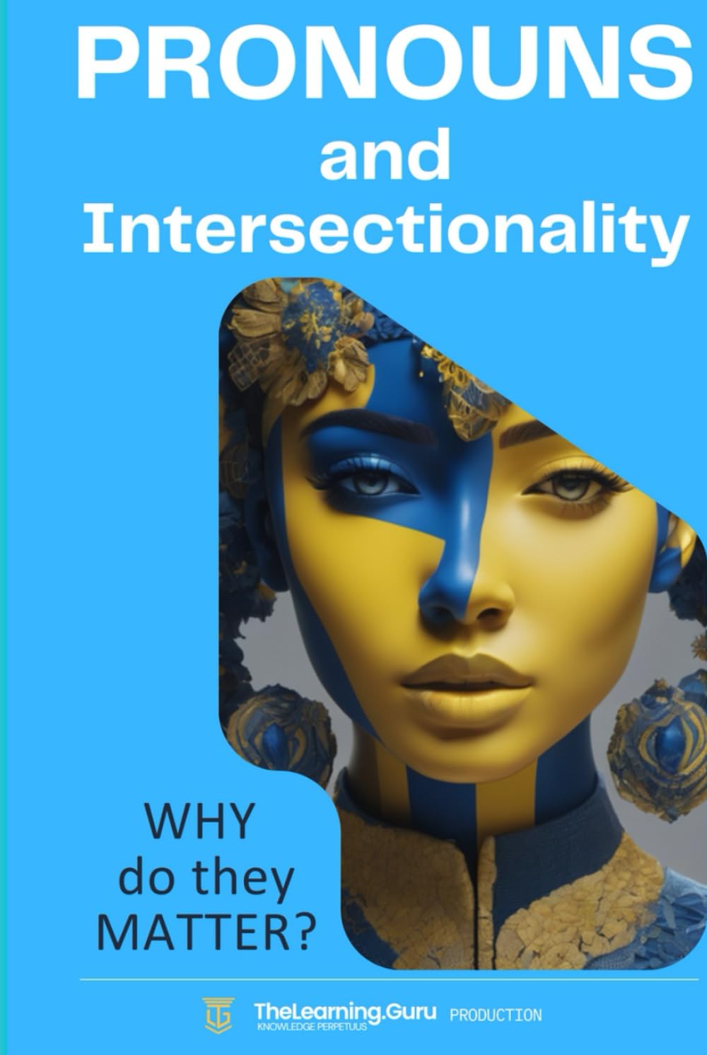Pronouns and Intersectionality: WHY do they Matter?: Best practices for promoting inclusivity, diversity and understanding.