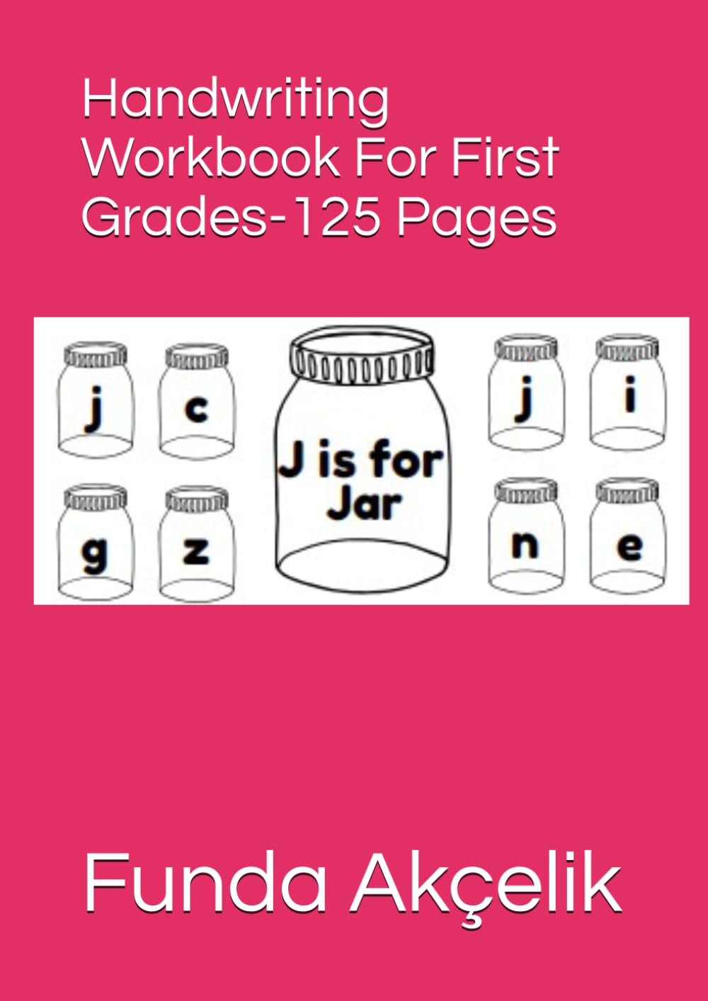 Handwriting Workbook For First Grades: 125 Pages