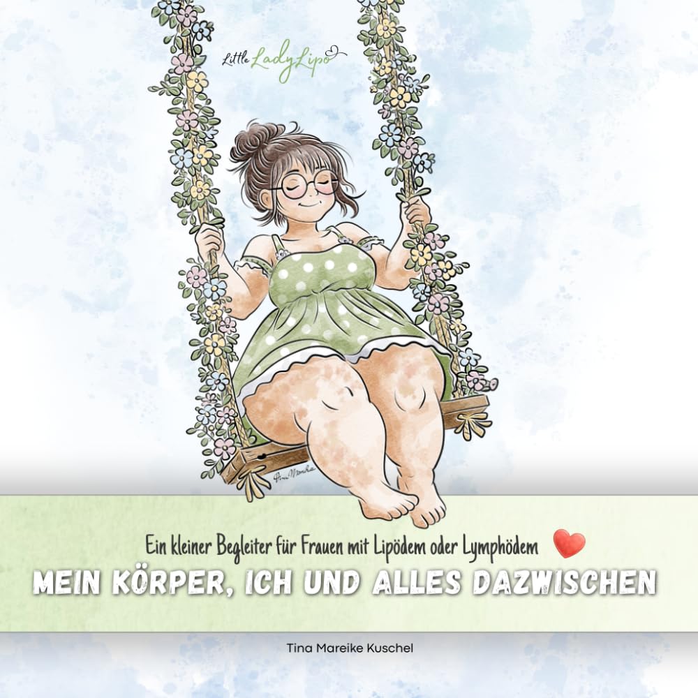 Mein Körper, ich und alles dazwischen: Ein kleiner Begleiter für Frauen mit Lipödem oder Lymphödem
