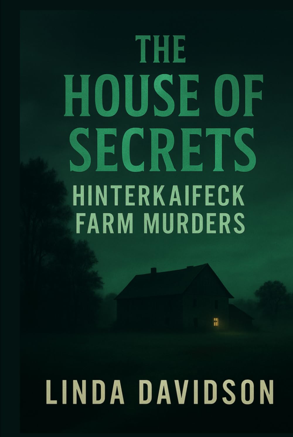 The House of Secrets: The Hinterkaifeck Farm Murders