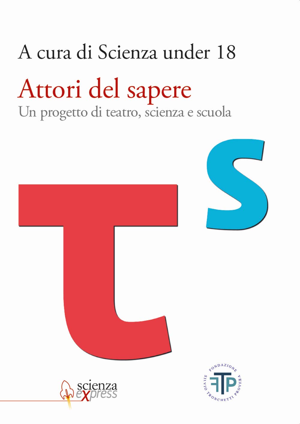 Attori Del Sapere. Un Progetto Di Teatro, Scienza E Scuola - 4