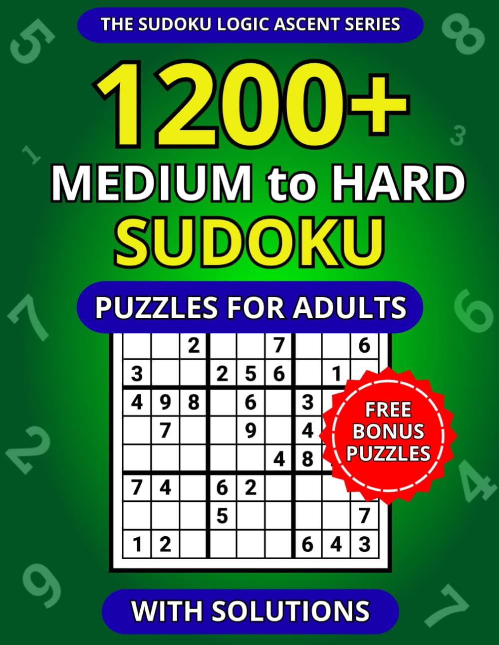 1200+ Medium to Hard Sudoku Puzzles for Adults with Solutions (The Sudoku Logic Ascent Series)