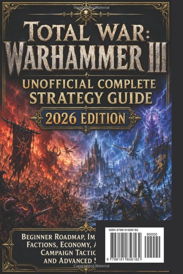 TOTAL WAR: WARHAMMER III UNOFFICIAL COMPLETE STRATEGY GUIDE 2026 EDITION: Beginner Roadmap, Immortal Empires, Factions, Economy, Army Building, Campaign Tactics, Battles, and Advanced Strategies image 3