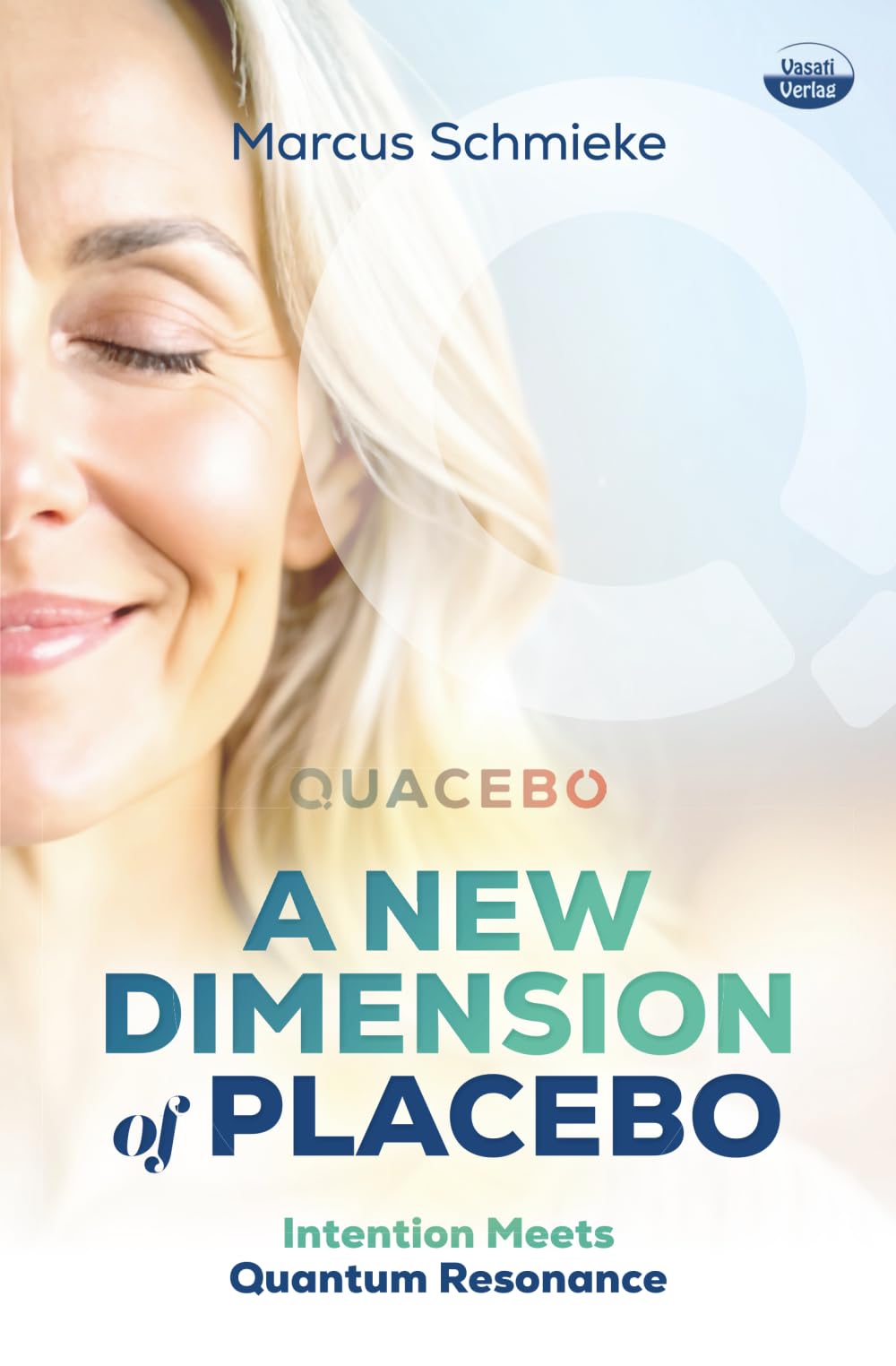 Quacebo - A New Dimension of Placebo: Intention Meets Quantum Resonance