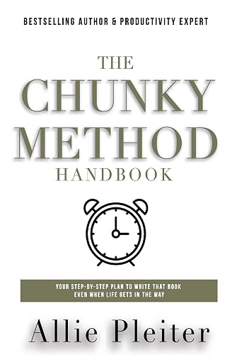 The Chunky Method: Your Step-By-Step Plan To WRITE THAT BOOK Even When Life Gets In The Way (Allie Pleiter Books for Writers)