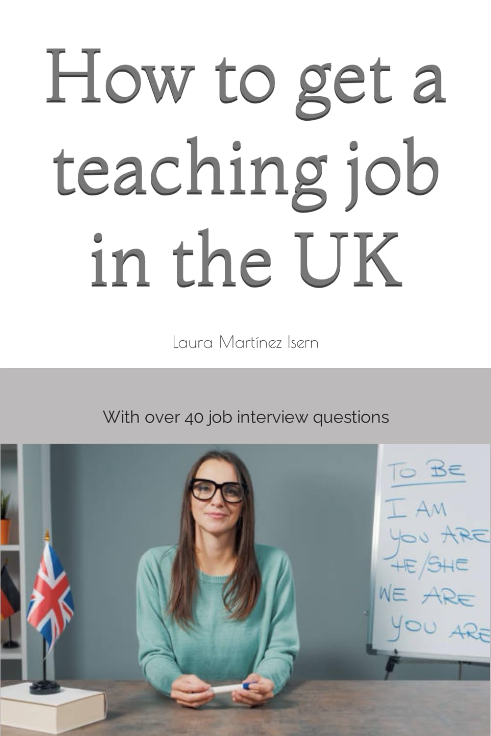 How to get a job in teaching in the UK: Everything you need to know about getting a teaching job in the UK.