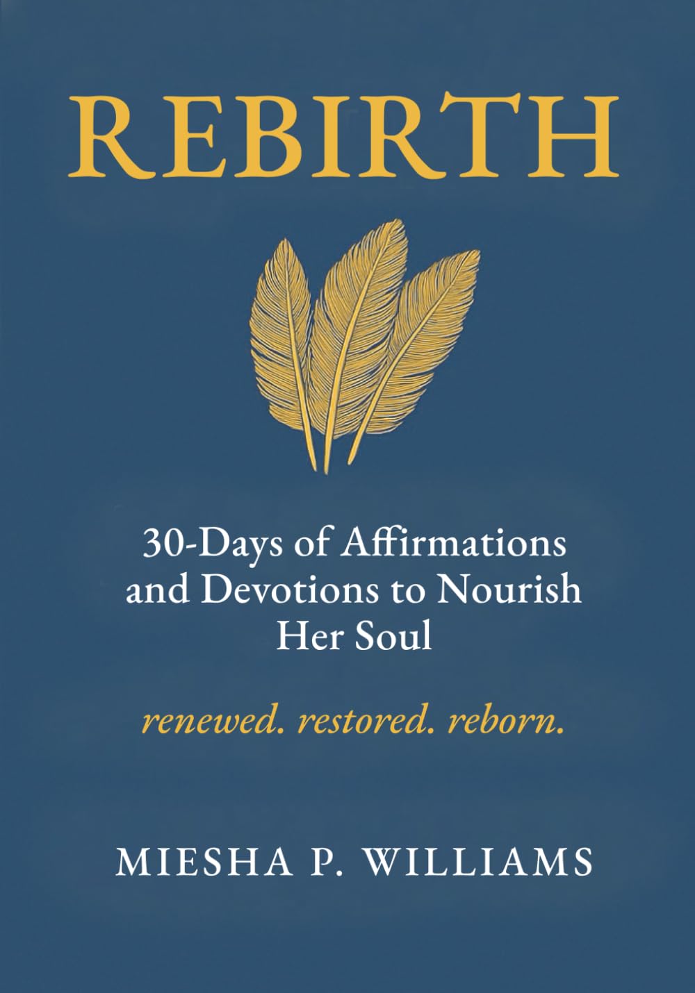Rebirth: 30-Days of Affirmations and Devotions to Nourish Her Soul