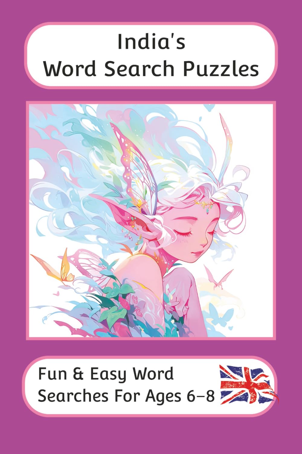 India's Word Search Puzzles - Fun & Easy Words Searches For Ages 6 to 8: A word search book with familiar British words and spellings: Personalised ... For Children - British Spellings And Themes)