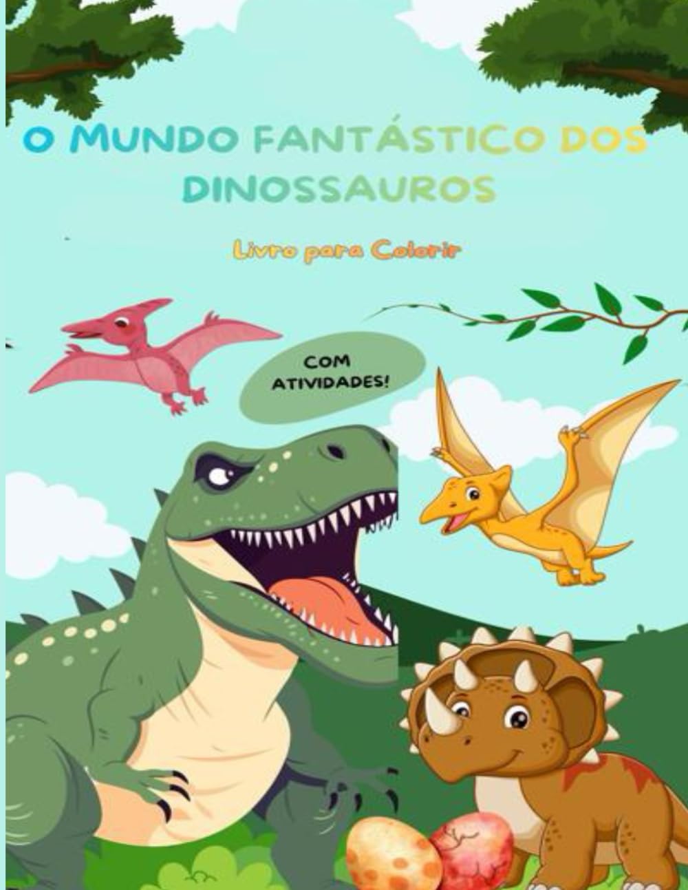 O Mundo Fantástico dos Dinossauros: Livro de Colorir com Atividades Divertidas para Crianças de 3 a 8 Anos