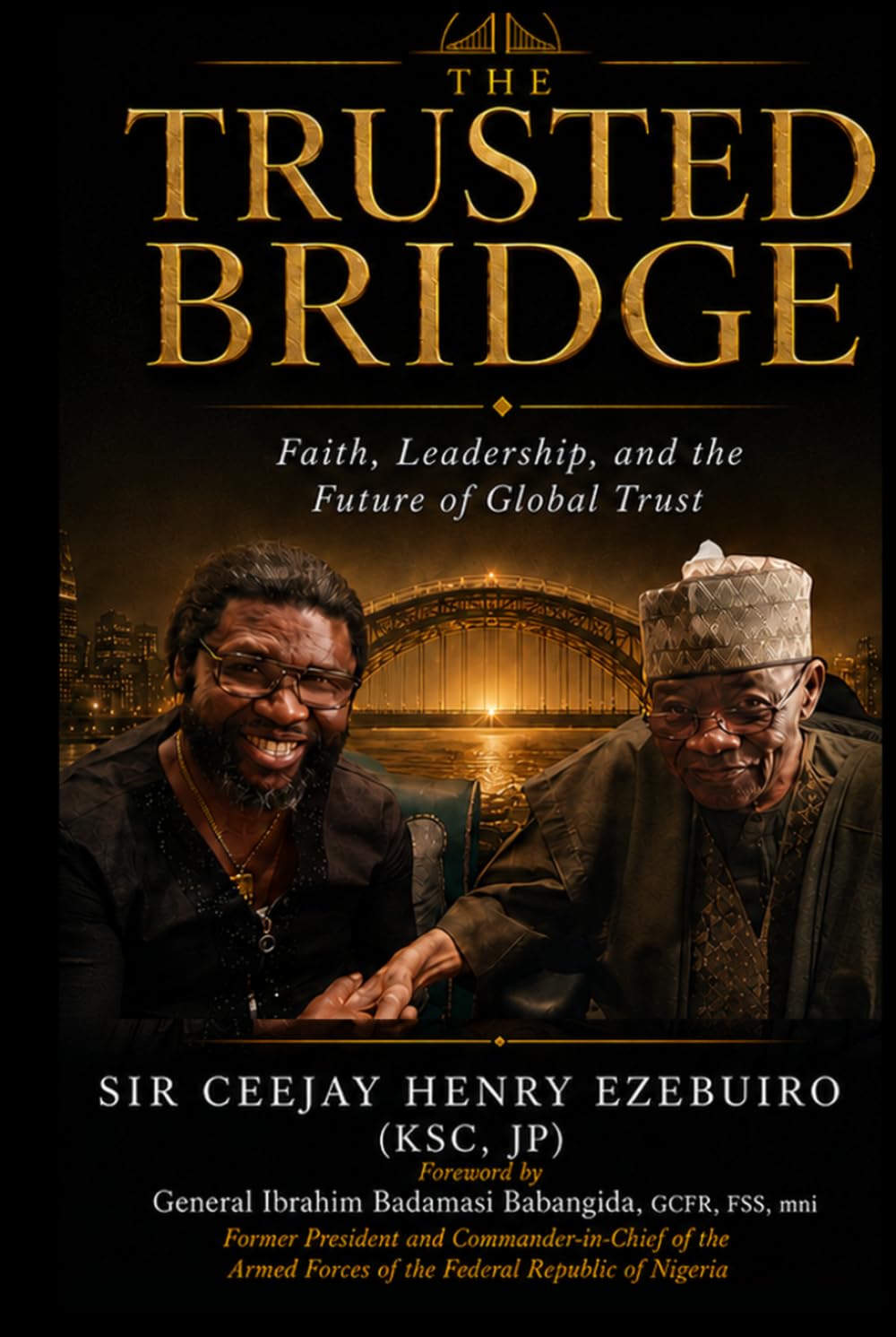 THE TRUSTED BRIDGE: Faith, Leadership, and the Future of Global Trust