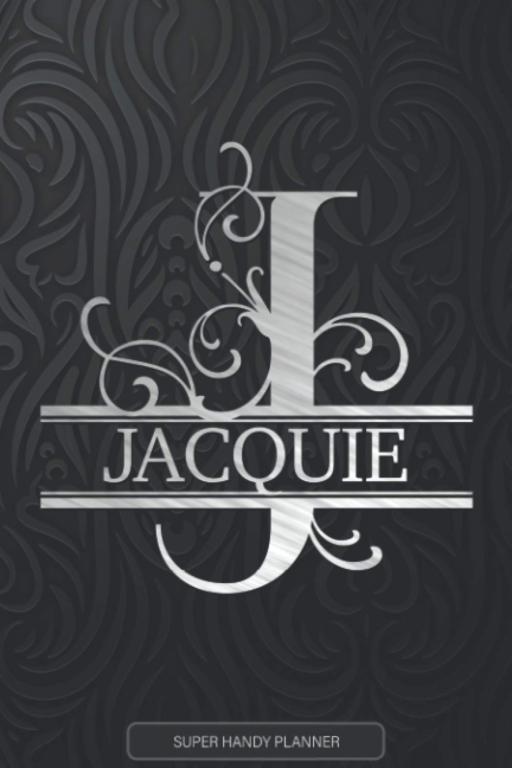 Jacquie: Silver Monogram Letter J The Jacquie Name - Jacquie Name Custom Gift Planner Calendar Notebook Journal