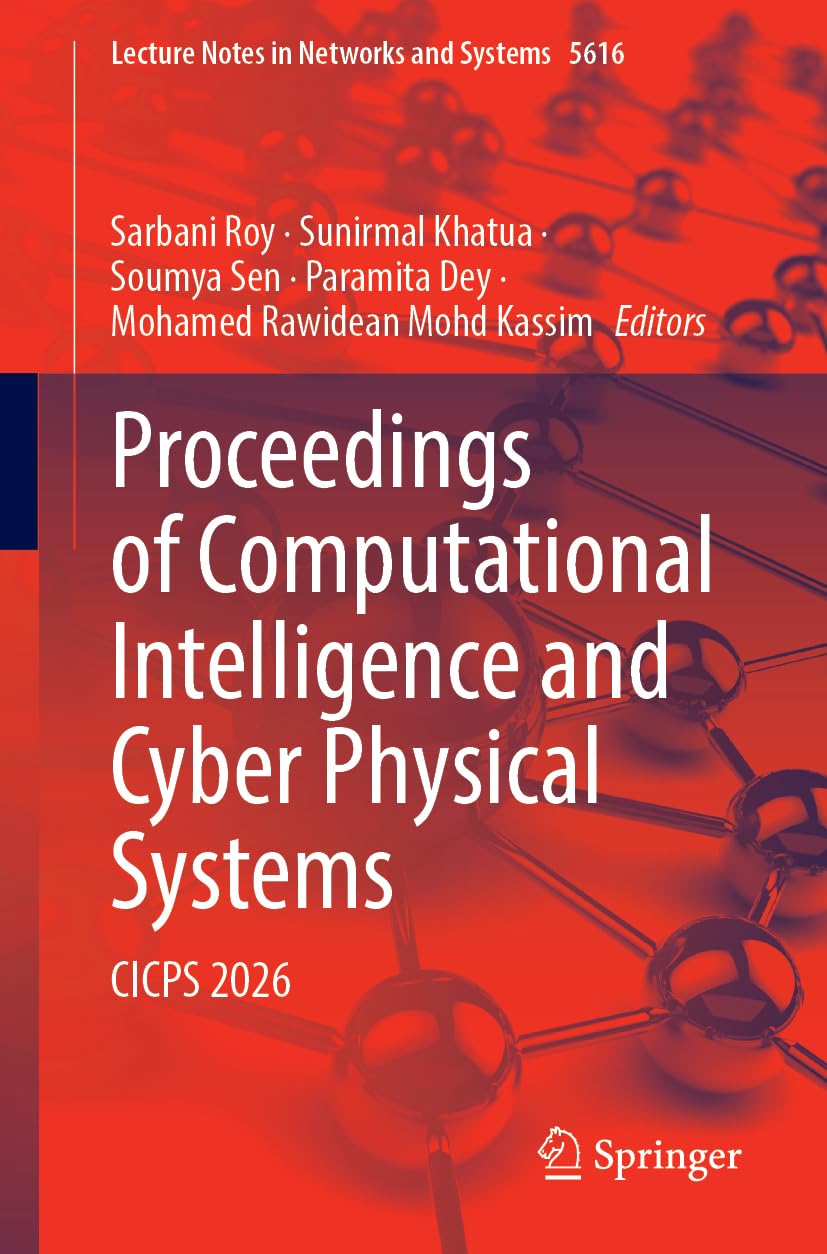 Proceedings of Computational Intelligence and Cyber Physical Systems: CICPS 2026 (Lecture Notes in Networks and Systems, 2153)