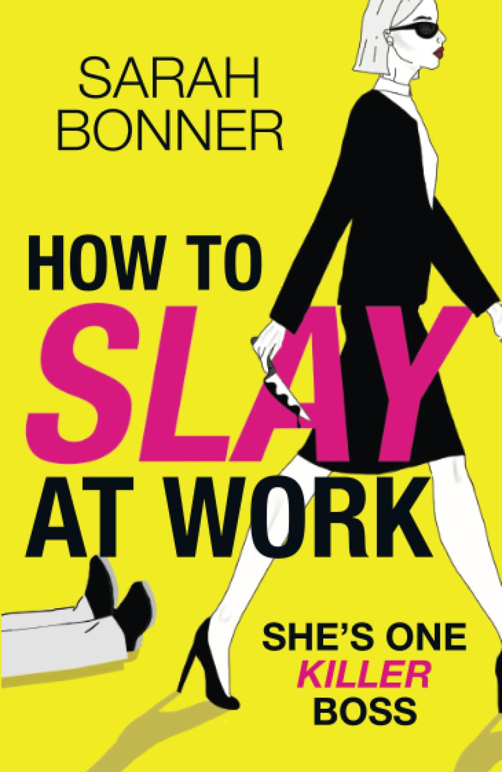 How to Slay at Work: The darkly funny, twisted thriller from Sarah Bonner