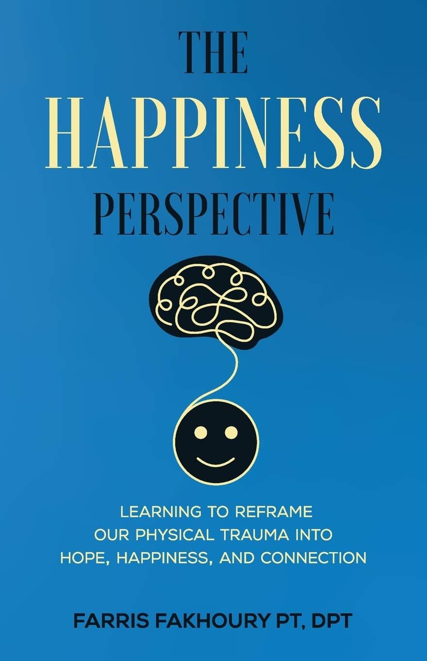 New Degree Press The Happiness Perspective: Learning to Reframe Our Physical Trauma into Hope, Happiness and Connection