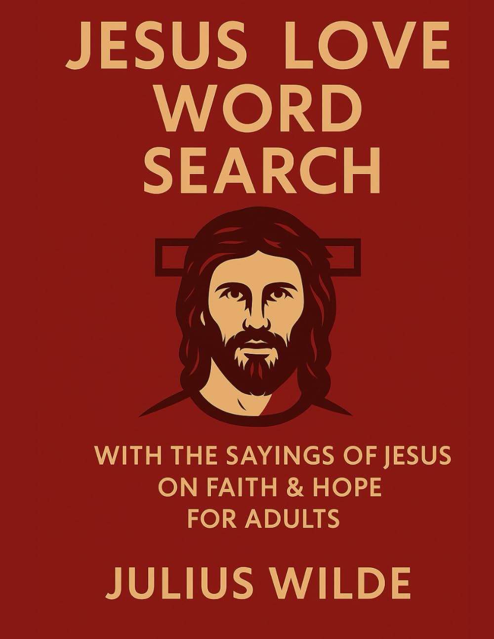 Jesus Love Word Search: A Large Print Christian Puzzle Book With the Sayings of Jesus on Faith & Hope for Adults