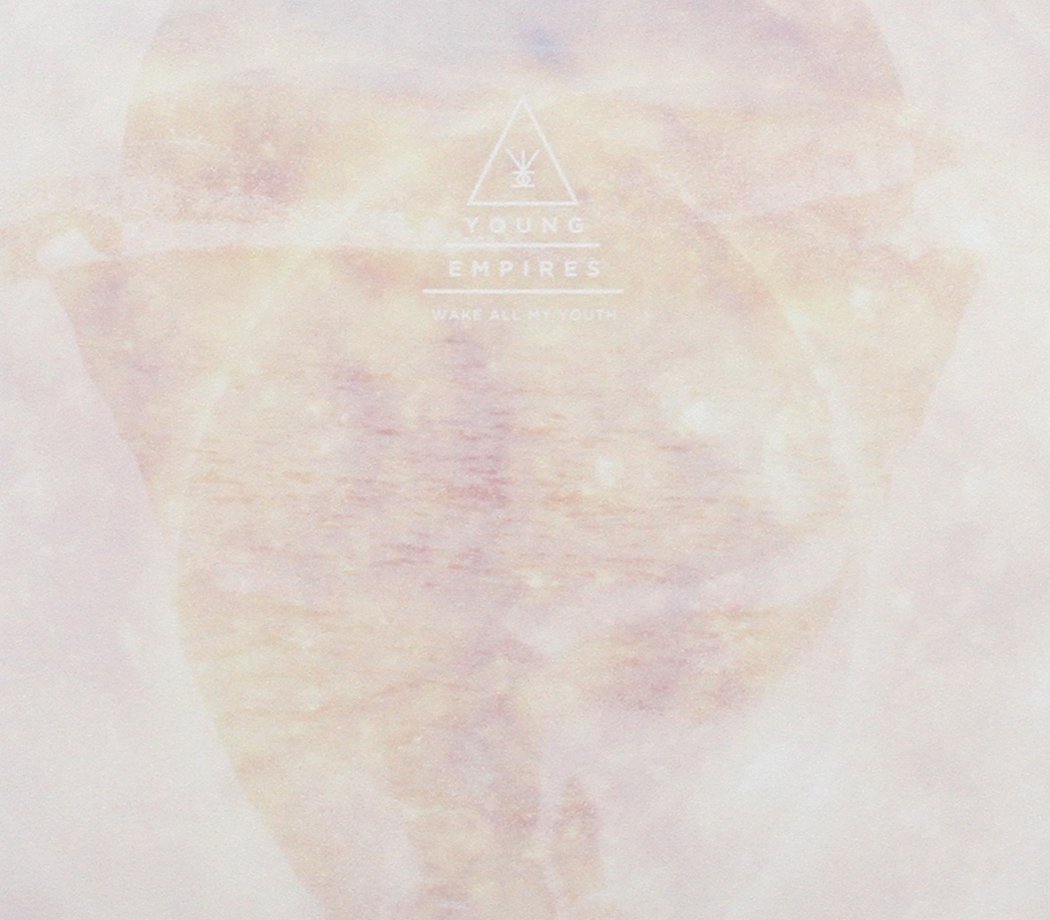 Wake All My Youth [Audio CD] Young Empires