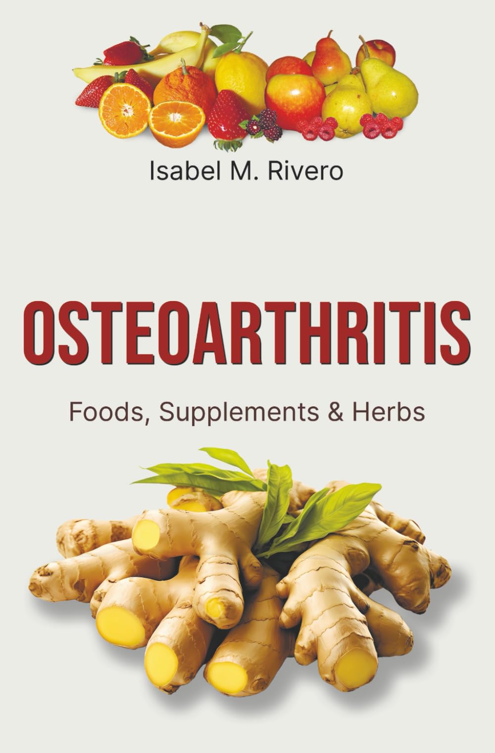 OSTEOARTHRITIS. Foods, Supplements & Herbs: Information, recipes, Juices and Natural Remedies.