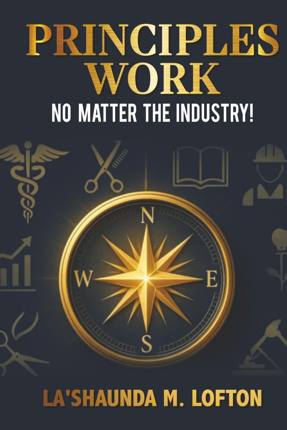 Principles Work: No Matter The Industry!