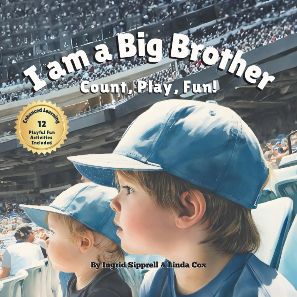 I Am a Big Brother – Count, Play, Fun!: A Sports-Themed Counting Book About Learning Together — With Bonus Activities