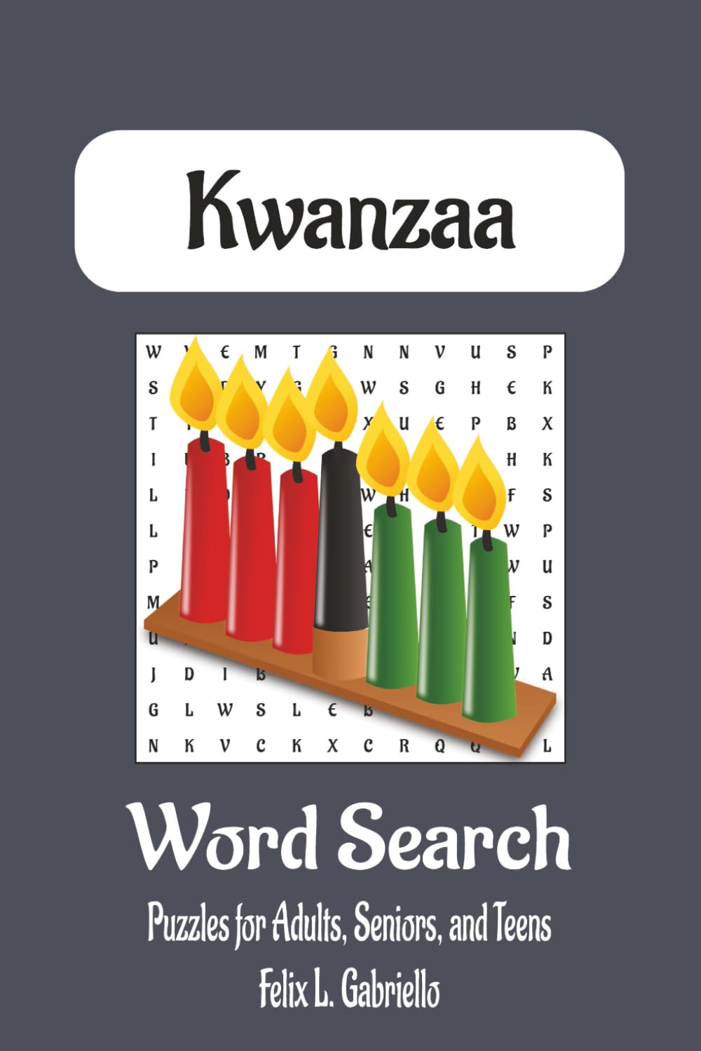 Kwanzaa Word Puzzle Search Book: Word Searches with Easy to Read Print About the Kwanzaa, The Seven Principles, Culture and More | 6x9 inches, 110 ... Gifts for Vacations, Holidays, and Free Times