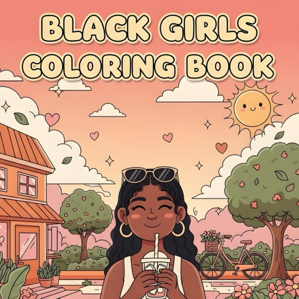 black girls coloring book: Beautiful, Fun & Empowering Coloring Pages Celebrating Black Girl Joy