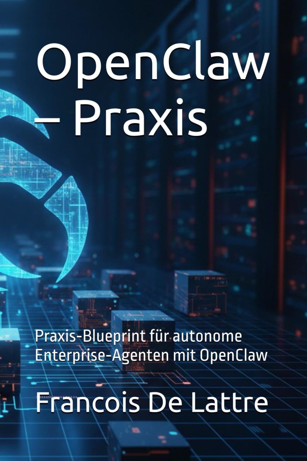 OpenClaw – Praxis: Praxis‑Blueprint für autonome Enterprise‑Agenten mit OpenClaw