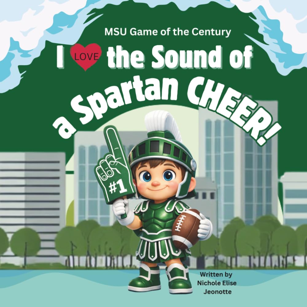 I Love the Sound of a Spartan Cheer!: MSU Game of the Century: 8 (The Football Stadium Sounds Series)