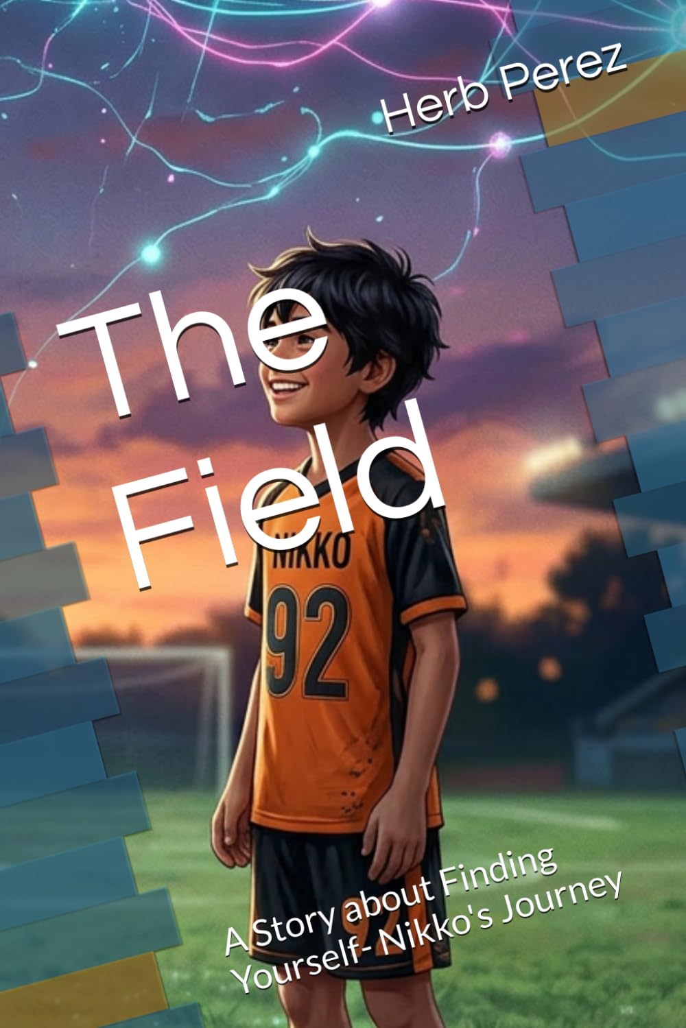 The Field: A Story about Finding Yourself- Nikko's Journey (Soccer Journeys)