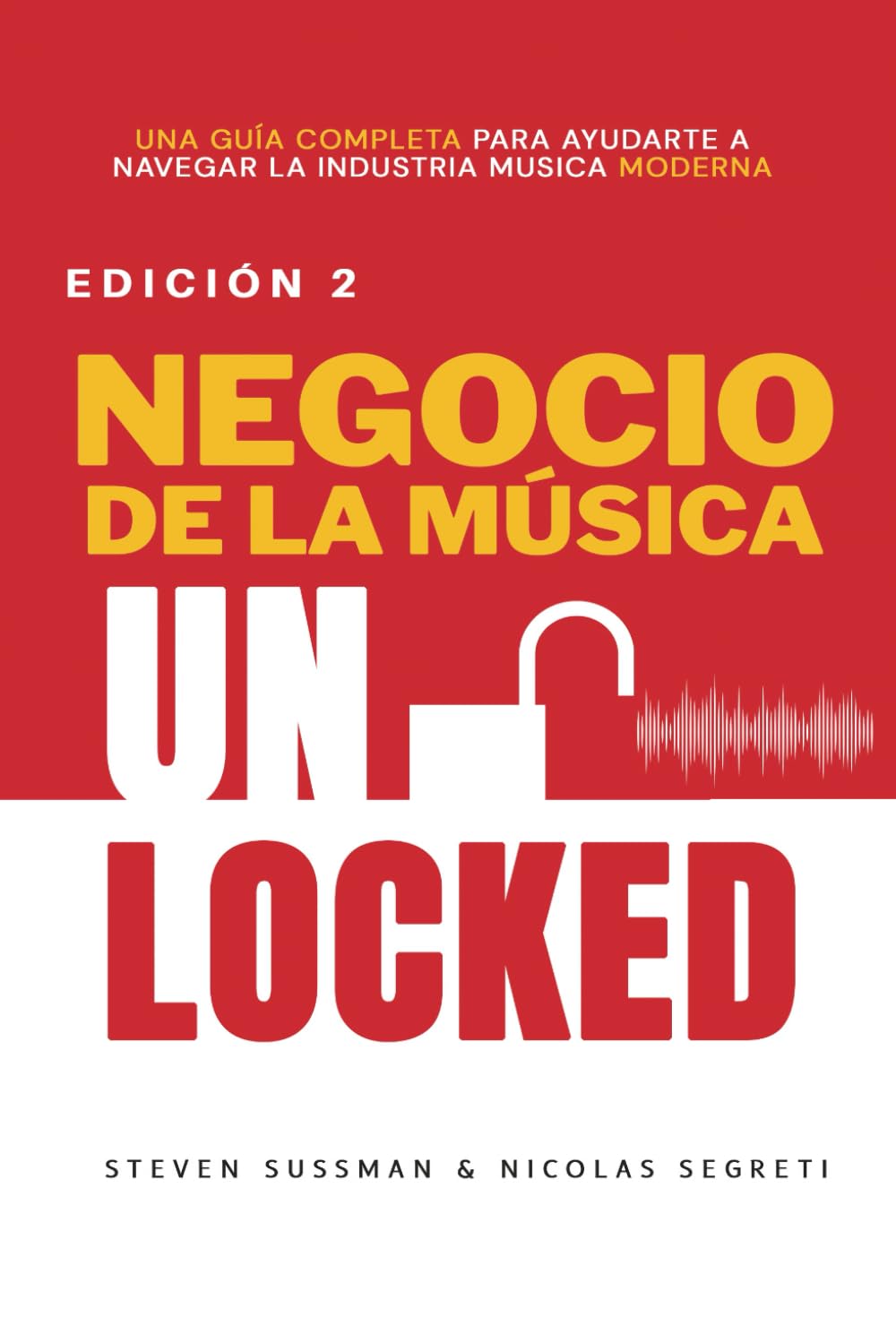 Negocia De La Música: UNA GUÍA COMPLETA PARA AYUDARTE A NAVEGAR LA INDUSTRIA MUSICA MODERNA