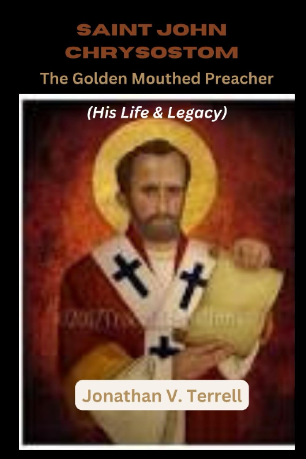Saint John Chrysostom: The Golden Mouthed Preacher