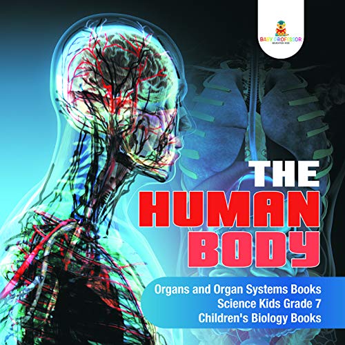 The Human Body | Organs and Organ Systems Books | Science Kids Grade 7 | Children's Biology Books