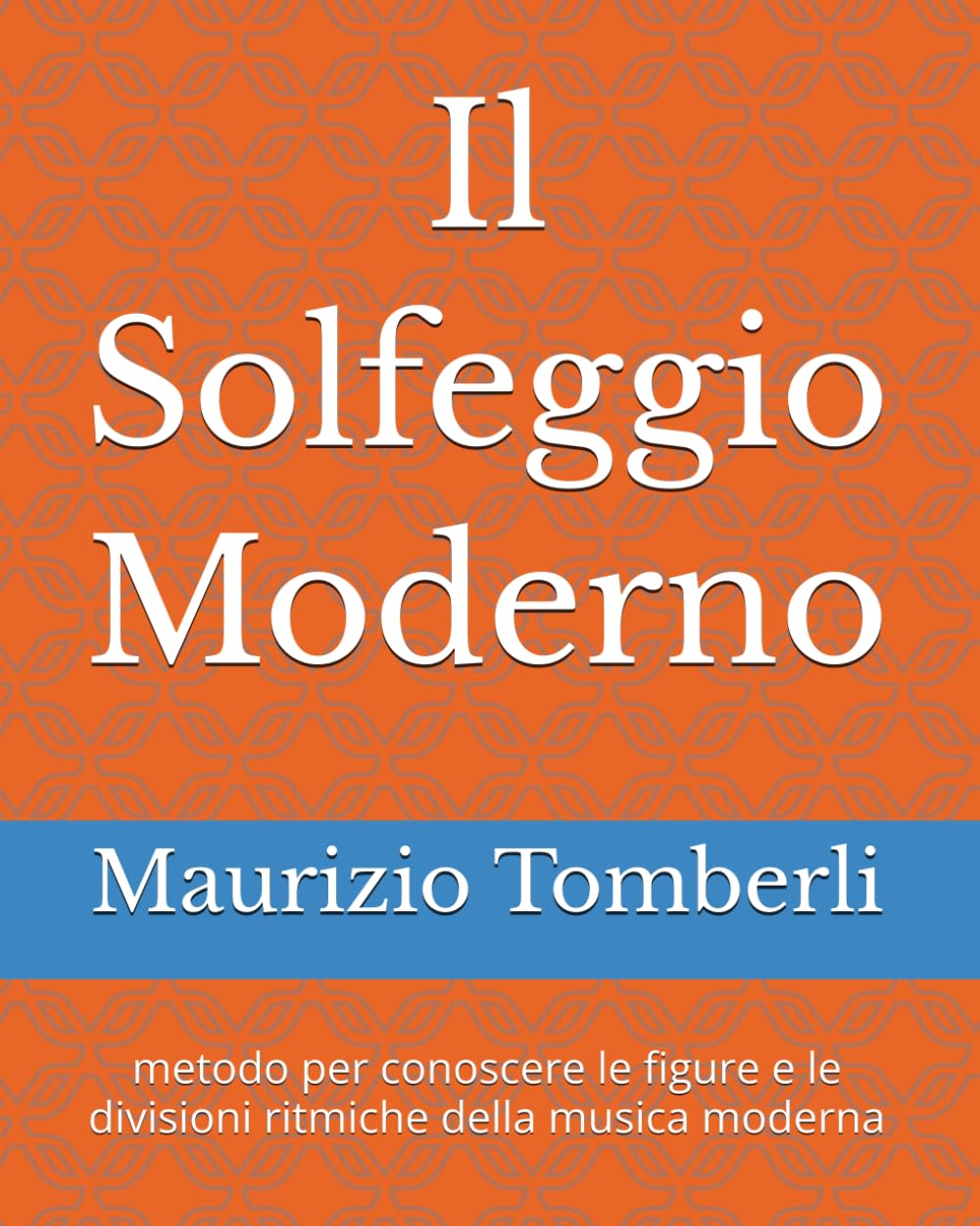 Il Solfeggio Moderno: metodo per conoscere le figure e le divisioni ritmiche della musica moderna