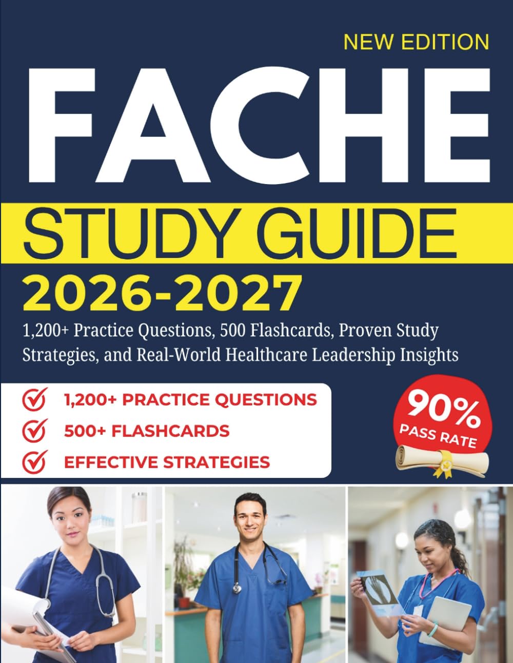 FACHE STUDY GUIDE 2026–2027: 1,200+ Practice Questions, 500 Flashcards, Proven Study Strategies, and Real-World Healthcare Leadership Insights