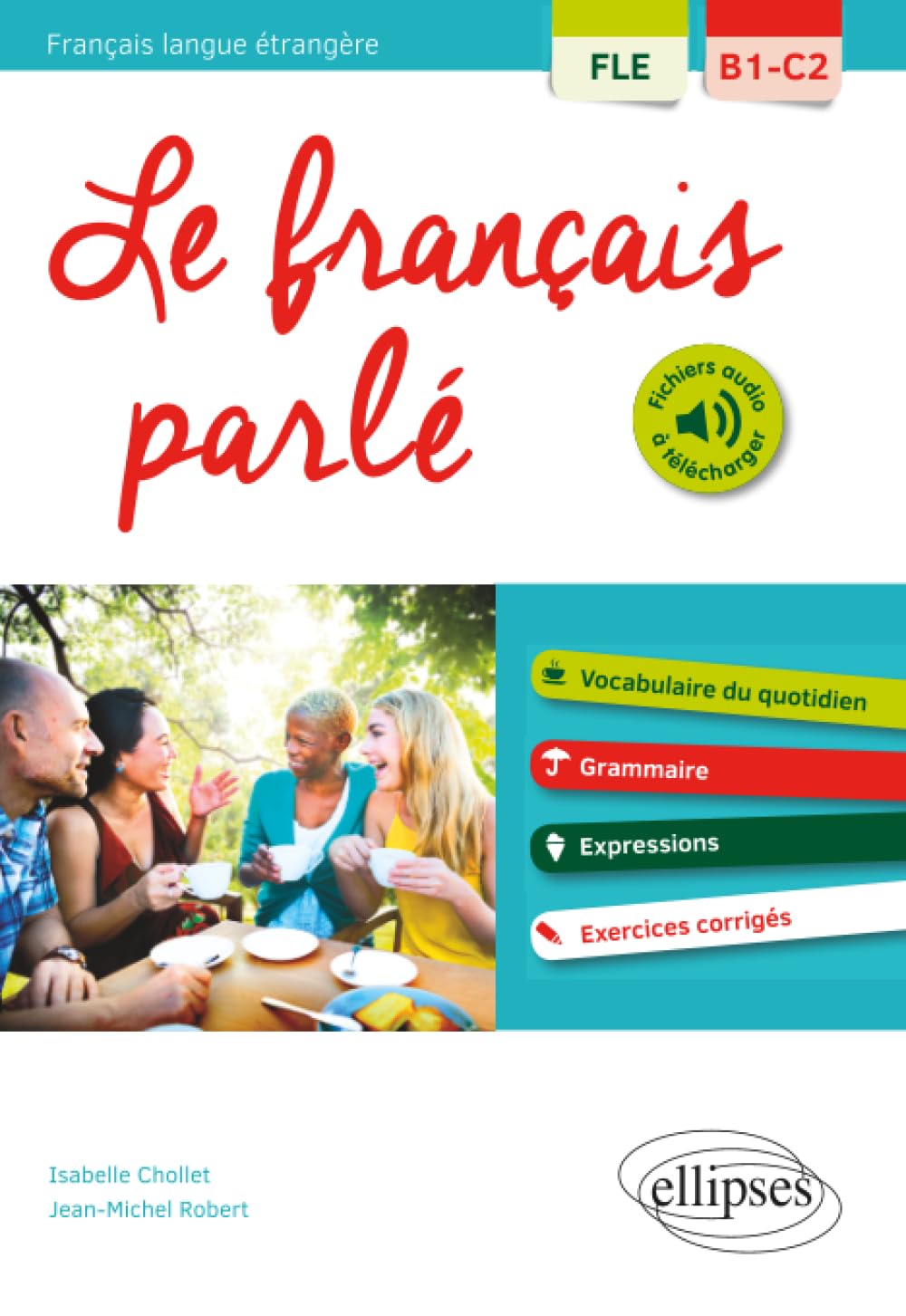 FLE. Le français parlé. Vocabulaire, grammaire. Avec exercices corrigés (B1-C2)(Français langue étrangère): FLE B1-C2