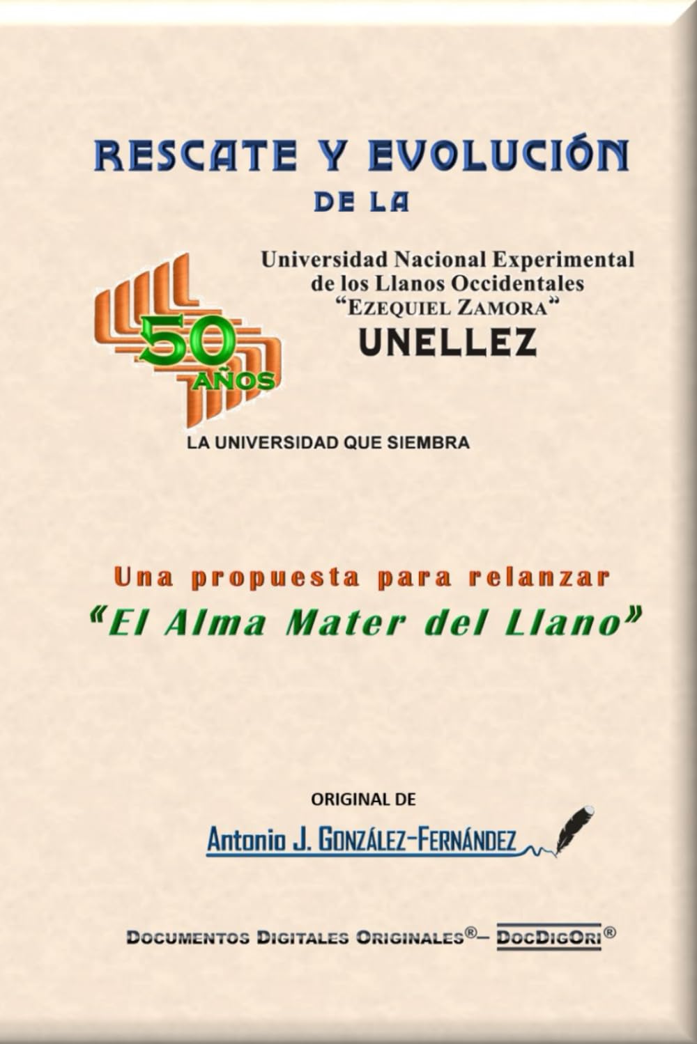 RESCATE Y EVOLUCIÓN DE LA UNELLEZ: Una propuesta para el relanzar «El Alma Mater del Llano»