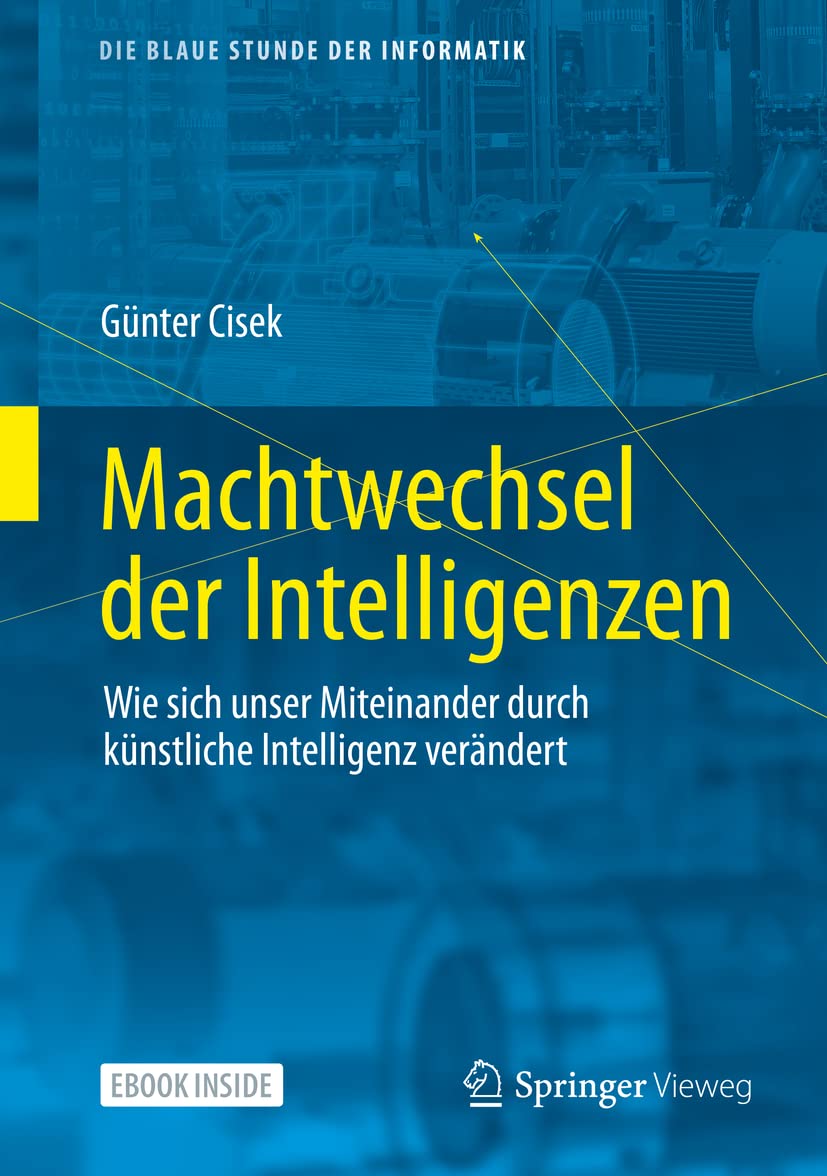 Machtwechsel der Intelligenzen: Wie sich unser Miteinander durch künstliche Intelligenz verändert (Die blaue Stunde der Informatik)