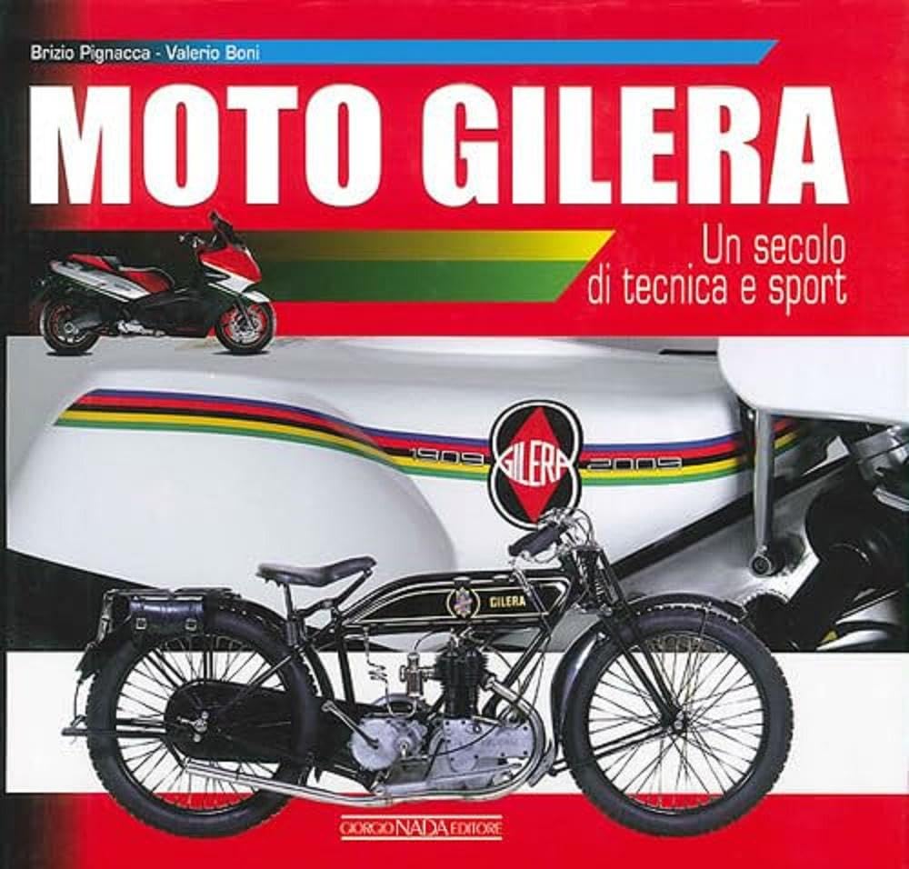 Moto Gilera. Un secolo di tecnica e sport. Ediz. illustrata
