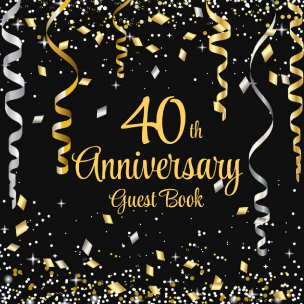 40th Anniversary Guest Book: Gold & Silver Confetti | 40th Anniversary Party Guest Sign In & Message Book | Gift Log | Memory Keepsake