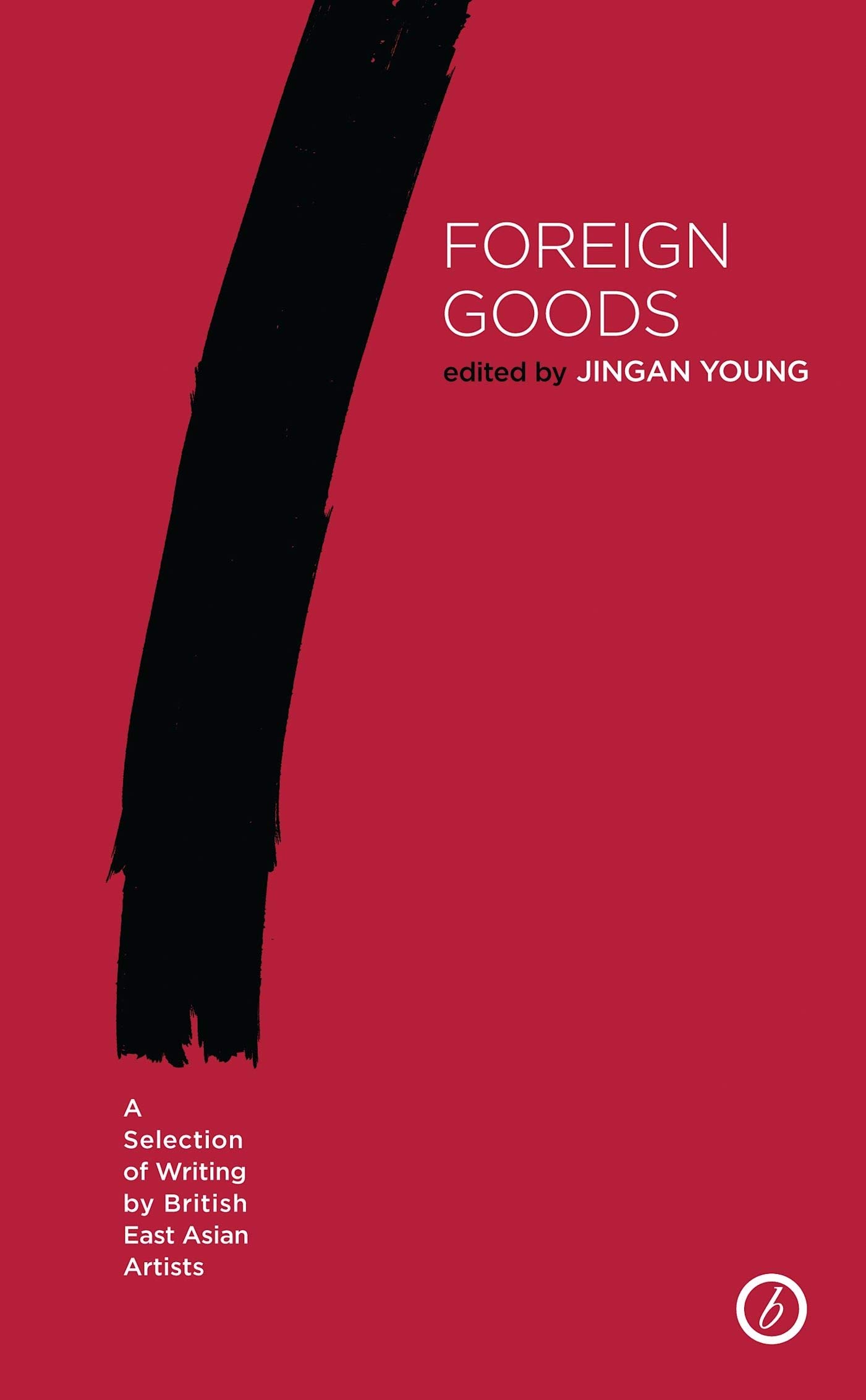 Buy Foreign Goods: A Selection of Writing by British East Asian Artists (Oberon Modern Plays) — BookShops.in