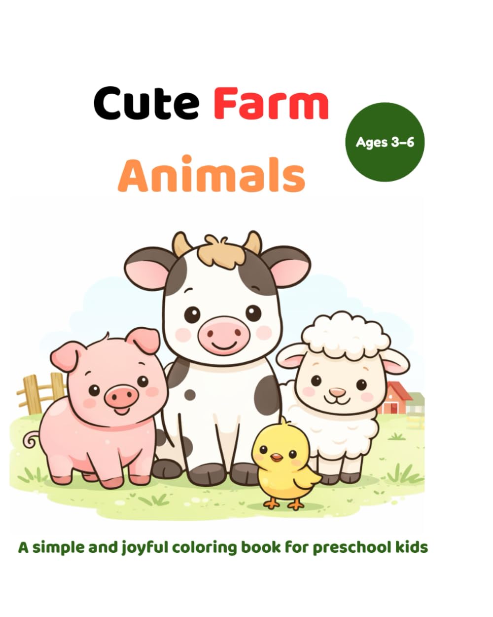 Cute Farm Animals: A Fun and Easy Coloring Book for Kids Ages 3–6