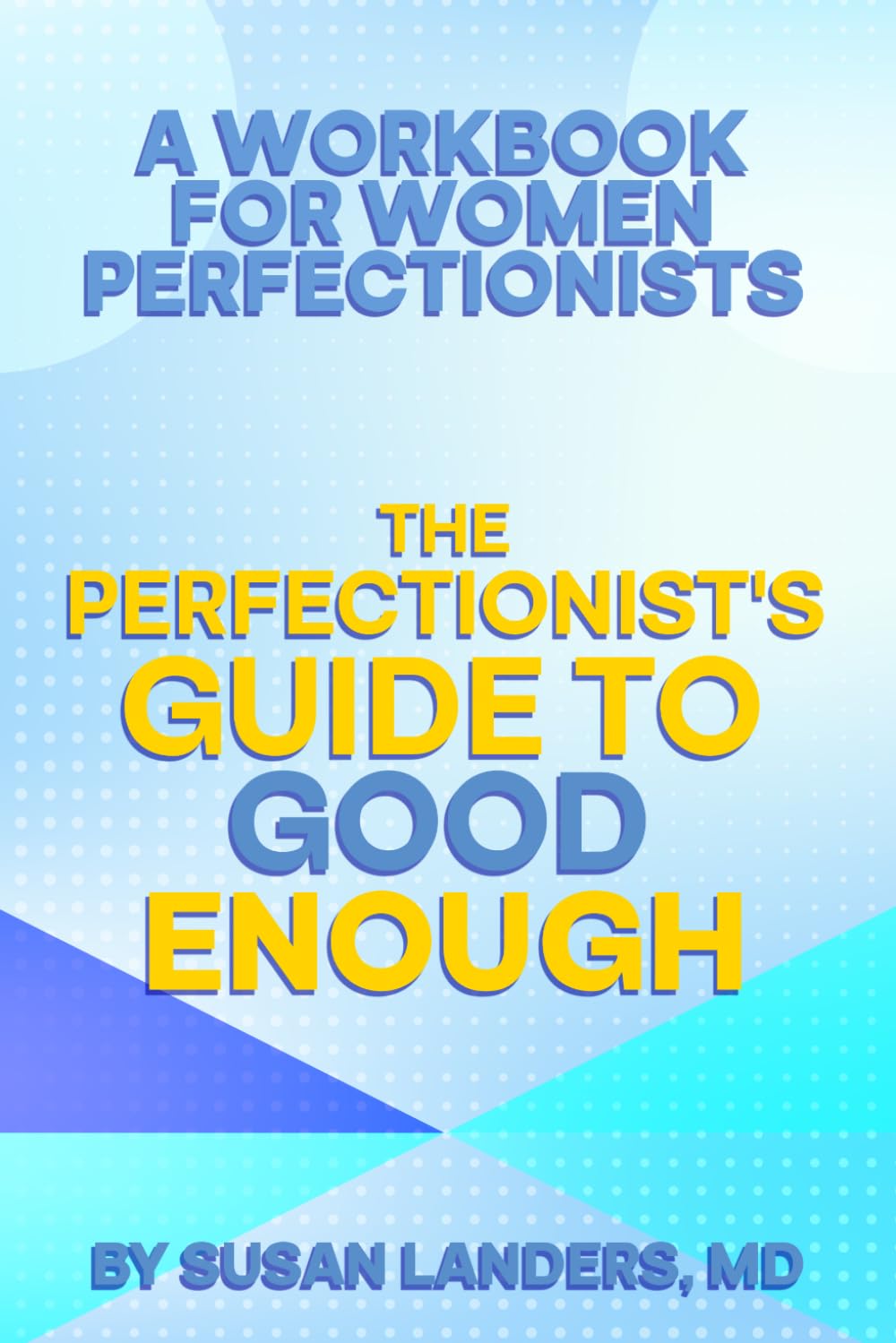 The Perfectionist's Guide to Good Enough: A Workbook for Women Perfectionists to Overcome Self-criticism, Set Boundaries, and Find Balance (Good ... - Overcoming Perfectionism for Women)