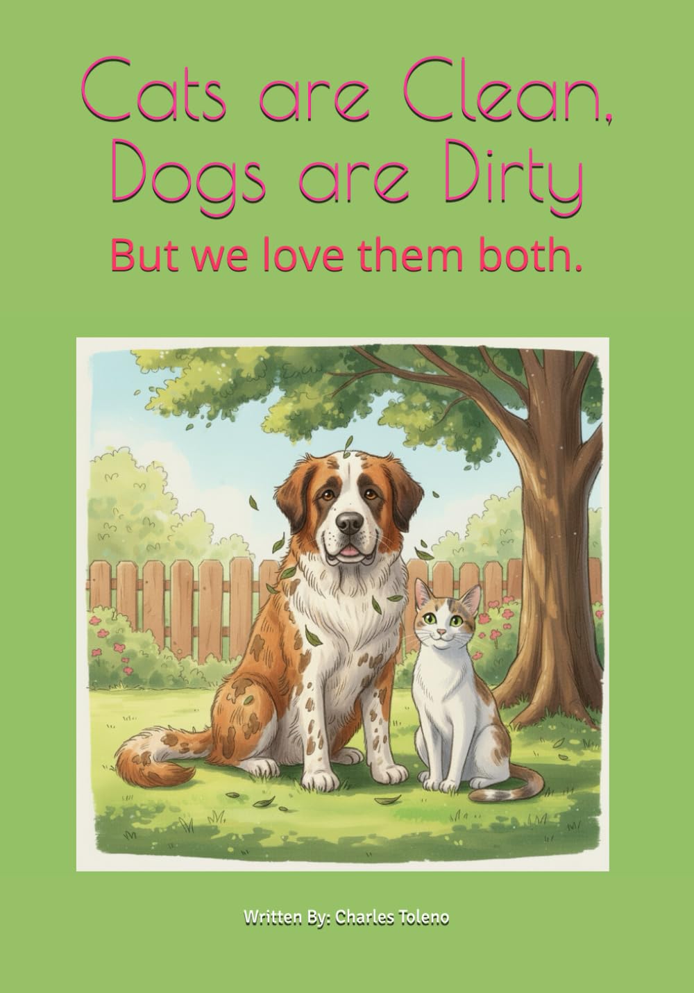 CATS are CLEAN, DOGS are DIRTY: But we love them both.