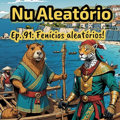 Ep. 91: Fenícios aleatórios!